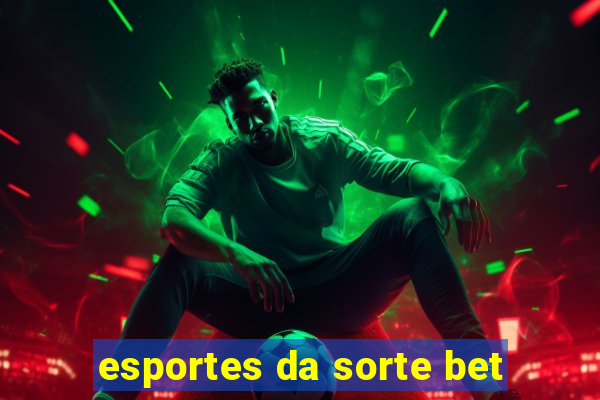 esportes da sorte bet